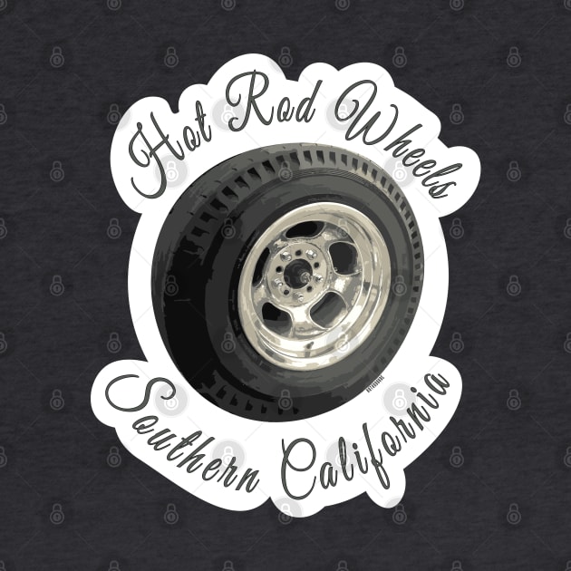 Hot Rod Wheels, Southern California T-Shirt by hotroddude